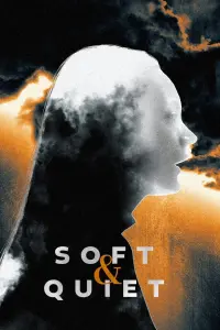 Poster to the movie "Soft & Quiet" #141201