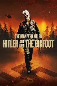 Poster to the movie "The Man Who Killed Hitler and Then the Bigfoot" #154581