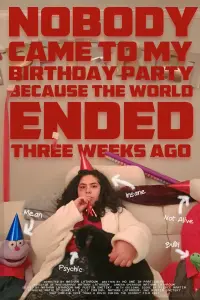 Poster to the movie "Nobody Came to My Birthday Party Because the World Ended Three Weeks Ago" #418578