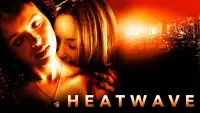 Backdrop to the movie "Heatwave" #62629