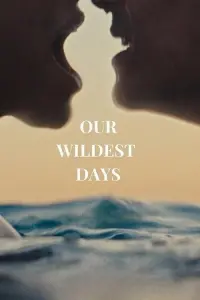 Poster to the movie "Our Wildest Days" #680680