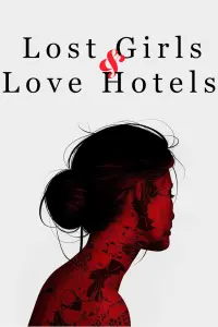 Poster to the movie "Lost Girls & Love Hotels" #344720