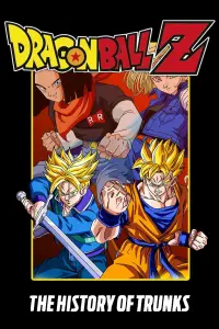 Poster to the movie "Dragon Ball Z: The History of Trunks" #81133