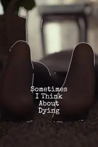 Poster to the movie "Sometimes I Think About Dying" #546809