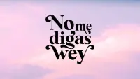 Backdrop to the movie "No Me Digas Wey" #594838