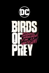 Poster to the movie "Birds of Prey (and the Fantabulous Emancipation of One Harley Quinn)" #34854