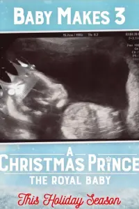 Poster to the movie "A Christmas Prince: The Royal Baby" #96778