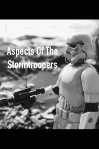 Poster to the movie "Aspects Of The Stormtroopers - A Star Wars Short Film" #515925