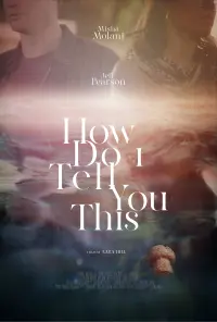 Poster to the movie "How Do I Tell You This" #369065