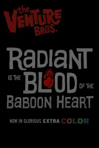 Poster to the movie "The Venture Bros.: Radiant Is the Blood of the Baboon Heart" #77345