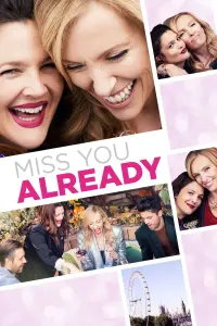 Poster to the movie "Miss You Already" #216763