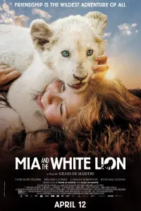 Poster to the movie "Mia and the White Lion" #225697