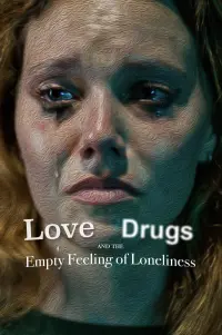 Poster to the movie "Love, Drugs and the Empty Feeling of Loneliness" #632040