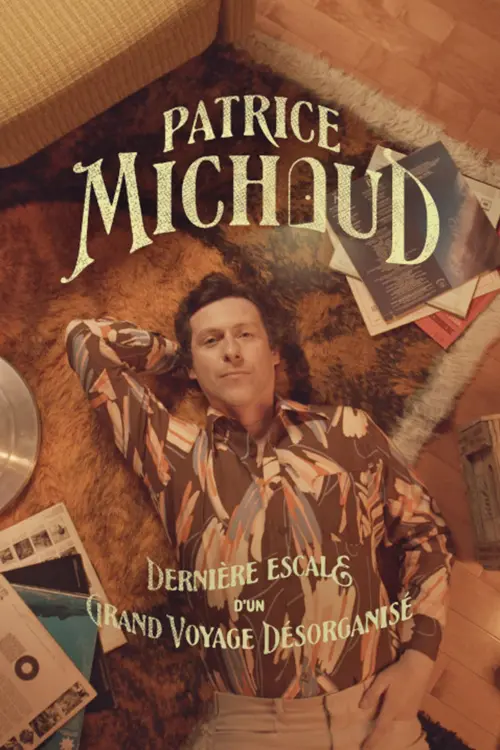 Movie poster "Patrice Michaud: Dernière escale d’un grand voyage désorganisé"