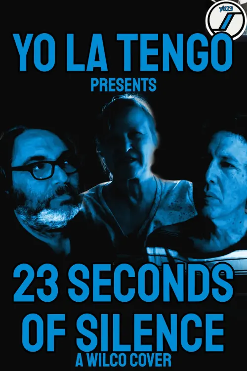 Movie poster "Yo La Tengo presents 23 Seconds of Silence (a Wilco cover)"