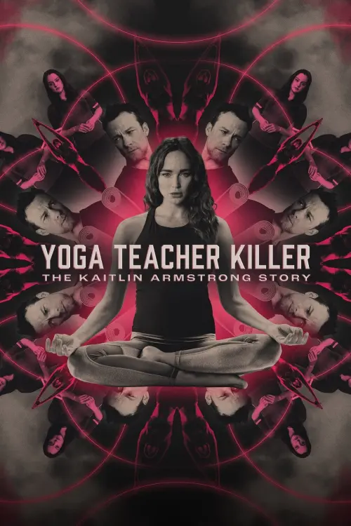 Movie poster "Yoga Teacher Killer: The Kaitlin Armstrong Story"