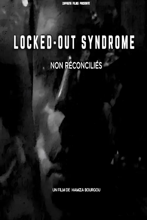 Movie poster "Locked Out Syndrome ( Non Réconciliés )"