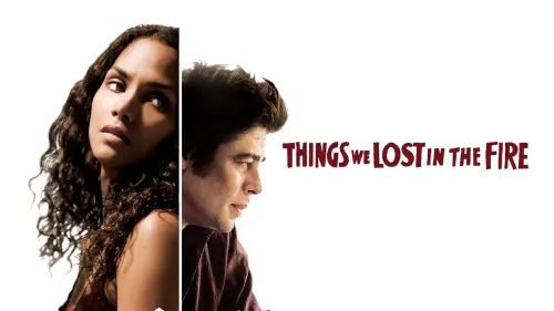 Watch film Things We Lost in the Fire | Things We Lost In The Fire - Trailer