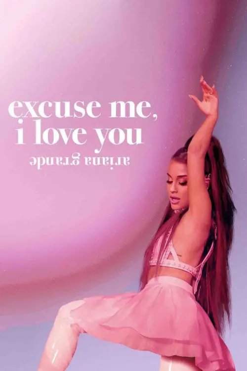 Movie poster "ariana grande: excuse me, i love you"