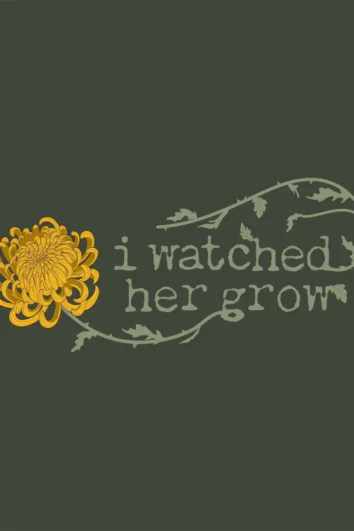 Movie poster "I Watched Her Grow"