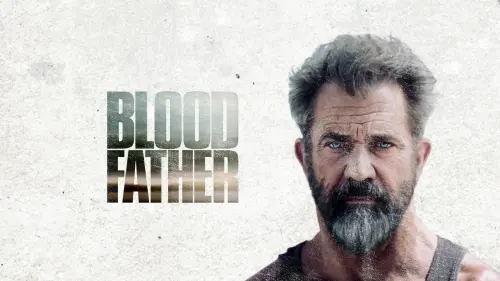 Watch film Blood Father | Blood Father (2016 Movie – Mel Gibson, Erin Moriarty) - Official Trailer