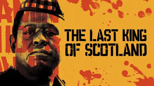 Watch film The Last King of Scotland | Last King of Scotland