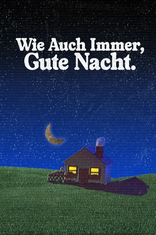 Movie poster "Wie Auch Immer, Gute Nacht."