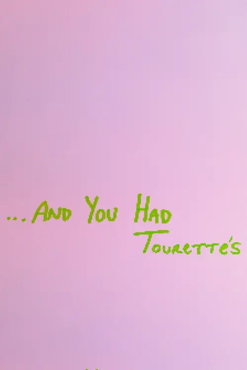 Movie poster "...And You Had Tourette