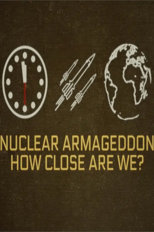 Movie poster "Nuclear Armageddon: How Close Are We?"