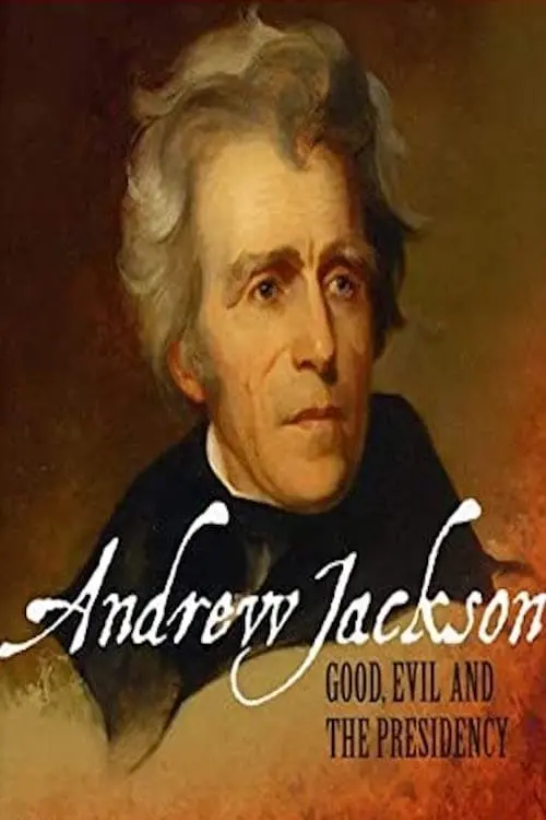 Movie poster "Andrew Jackson: Good, Evil & The Presidency"