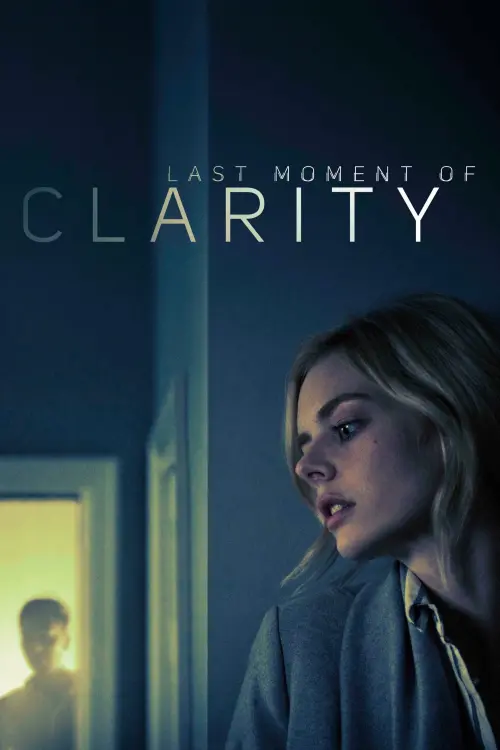 Movie poster "Last Moment of Clarity"