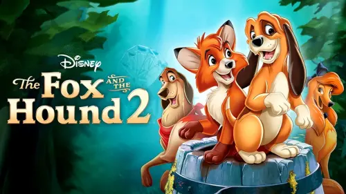 Watch film The Fox and the Hound 2 | The Fox And The Hound 2