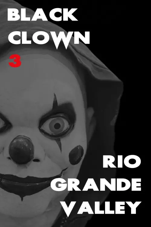 Movie poster "Black Clown 3: Rio Grande Valley"