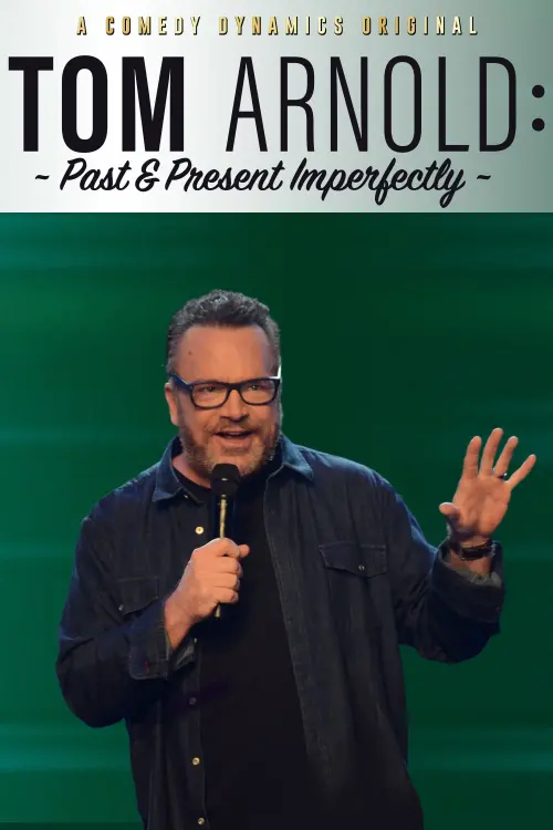 Movie poster "Tom Arnold: Past & Present Imperfectly"