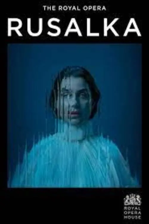 Movie poster "Royal Opera House 2023/24: Rusalka"