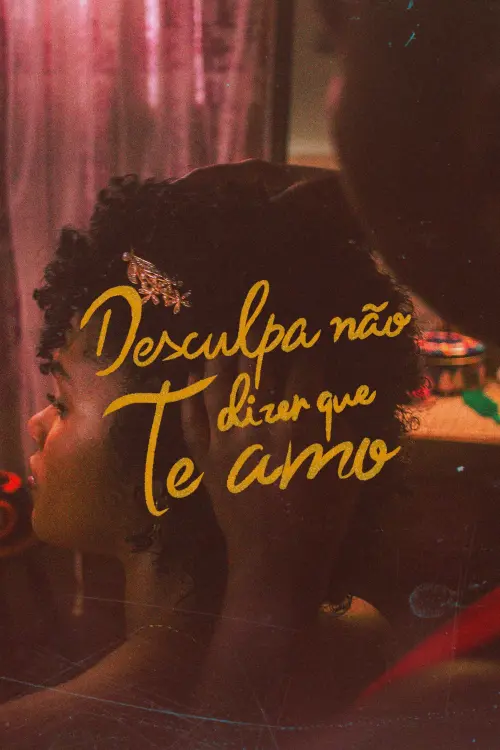 Movie poster "Desculpa Não Dizer Que Te Amo"