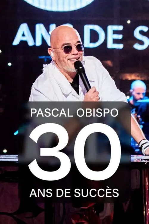 Movie poster "Pascal Obispo : 30 ans de succès"