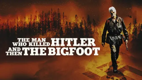 Watch film The Man Who Killed Hitler and Then the Bigfoot | Trailer