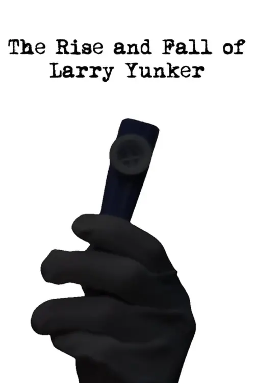 Movie poster "The Rise and Fall of Larry Yunker"