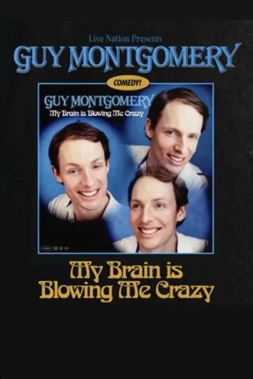 Movie poster "Guy Montgomery: My Brain Is Blowing Me Crazy"