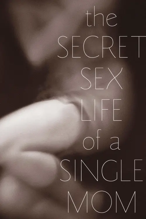 Movie poster "The Secret Sex Life of a Single Mom"