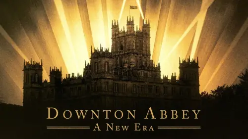 Watch film Downton Abbey: A New Era | DOWNTON ABBEY: A NEW ERA - Only in Theaters March 18