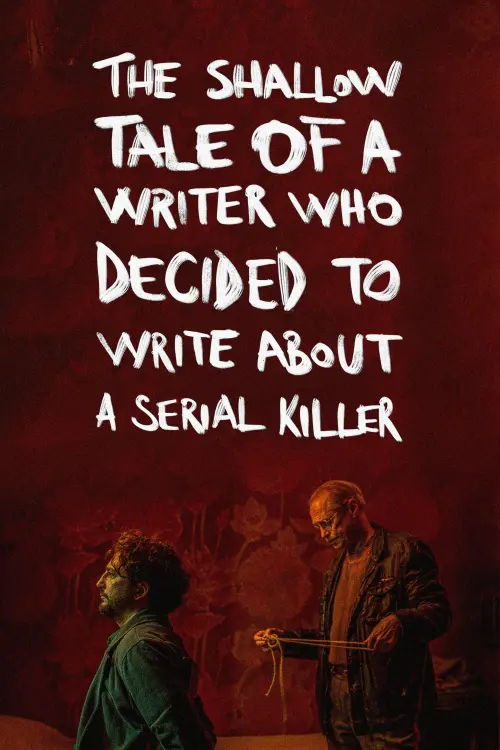 Movie poster "The Shallow Tale of a Writer Who Decided to Write about a Serial Killer"