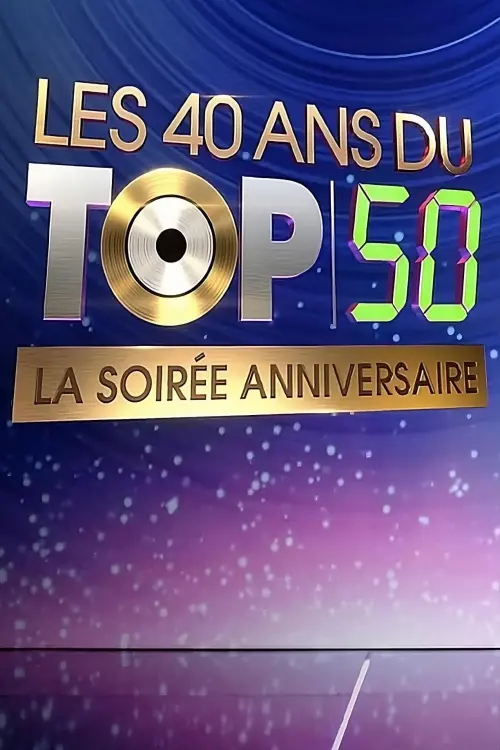 Movie poster "Les 40 ans du top 50, la soirée anniversaire"