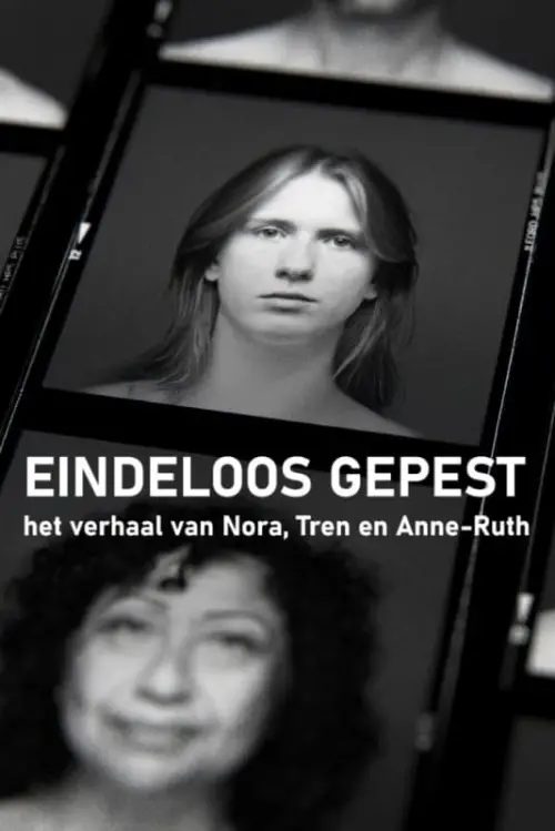 Movie poster "Eindeloos gepest - het verhaal van Nora, Tren en Anne-Ruth"