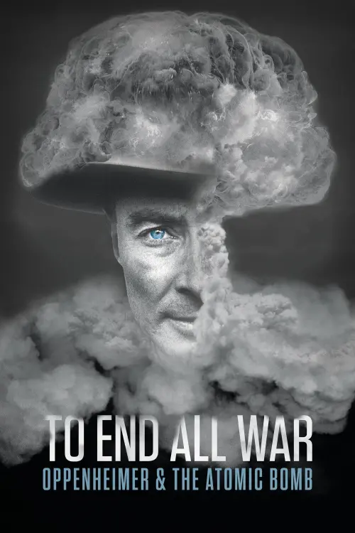 Movie poster "To End All War: Oppenheimer & the Atomic Bomb"