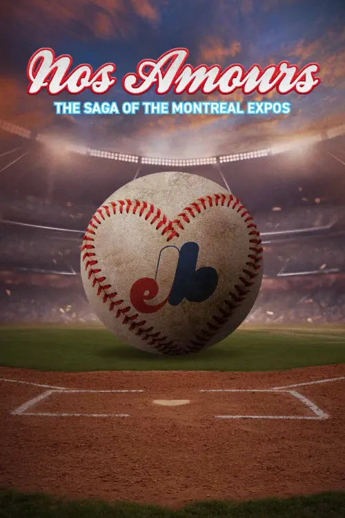 Movie poster "Nos Amours: The Saga of the Expos of Montreal"