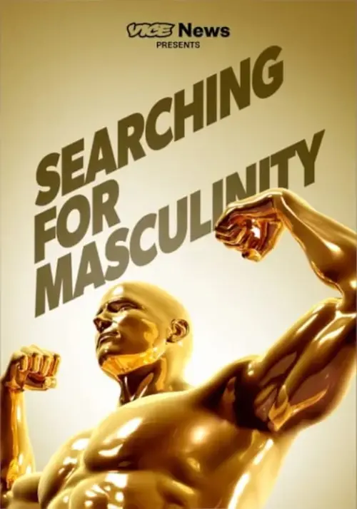 Movie poster "VICE News Presents: Searching for Masculinity"