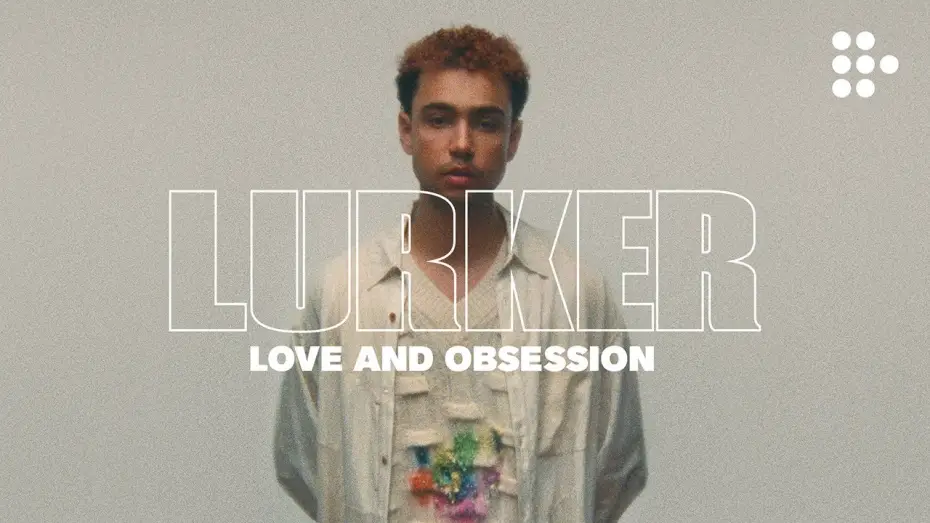 Watch film Lurker | "Love and Obsession" Clip