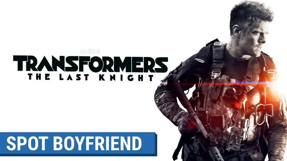 Watch film Transformers: The Last Knight | TRANSFORMERS : THE LAST KNIGHT - Spot Boyfriend (VF)